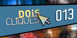 Dois Cliques 013 [v�deo]