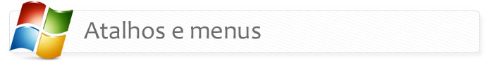 Atalhos e menus