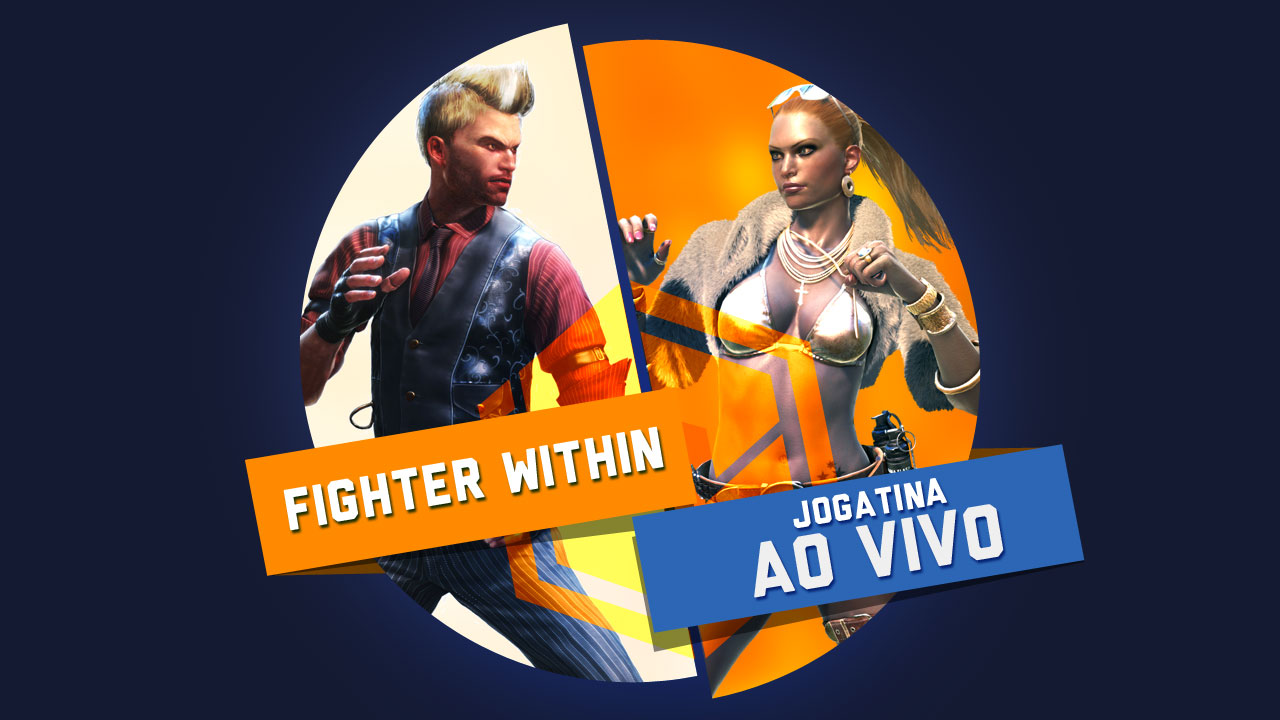 Jogatina ao vivo: Hoje tem Fighter Within às 18h!