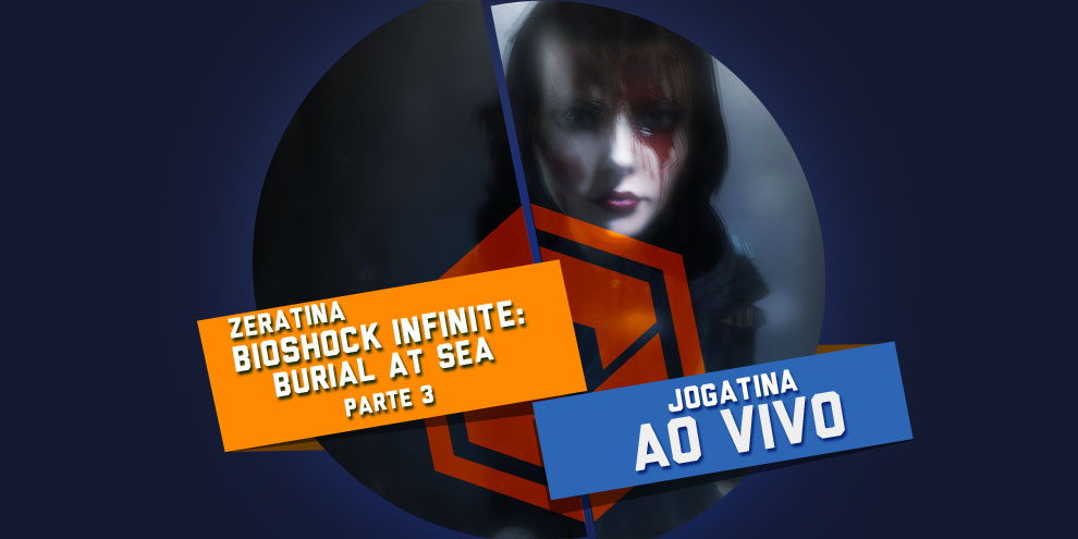 Jogatina ao vivo TCG: hoje tem Bioshock Infinite: Burial at Sea (PC) às 18h!