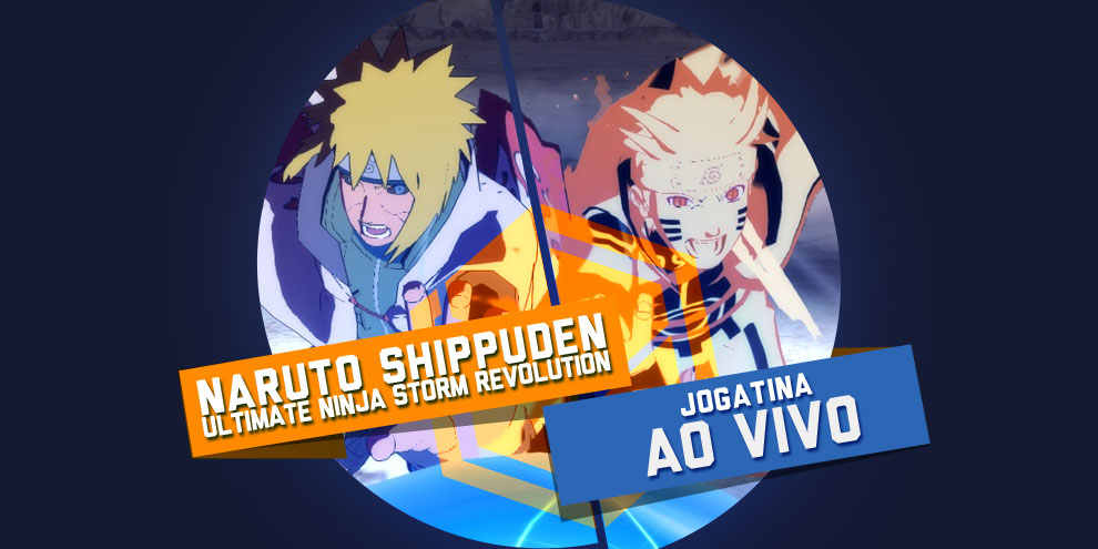 Jogatina TCG: hoje tem Naruto Ultimate Ninja Storm Revolution às 18h!
