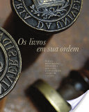 Logo Os livros em sua ordem: para a história da Biblioteca Geral da Universidade (antes de 1513-2013) Ícone Logo Os livros em sua ordem: para a história da Biblioteca Geral da Universidade (antes de 1513-2013) Ícone