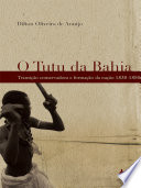 Logo O tutu da Bahia: transição conservadora e formação da nação, 1838-1850 Ícone Logo O tutu da Bahia: transição conservadora e formação da nação, 1838-1850 Ícone