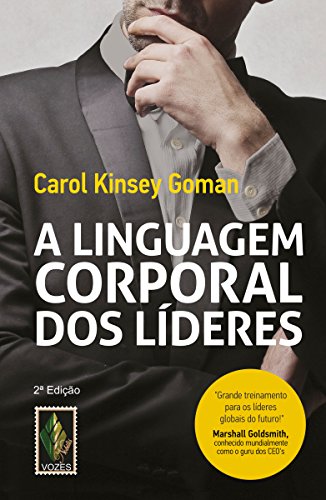Imagem: Livro A linguagem corporal dos lideres: Como essa linguagem silenciosa pode ajudar, Kinsey Goman