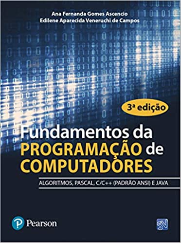 Imagem: Livro Fundamentos da Programação de Computadores: Algoritmos, Pascal, C, C++ e Java, Ana Fernanda G. Ascencio e Edilene Aparecida V. de Campos