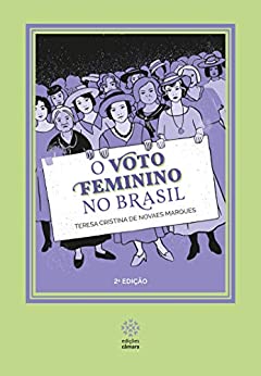 Imagem: E-book O voto feminino no Brasil, Teresa Cristina de Novaes Marques