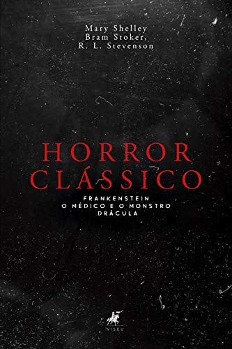 Imagem: E-book Horror clássico: Frankenstein, o Médico e o Monstro e Drácula, Mary Shelley, Bram Stoker e Robert Louis Stevenson
