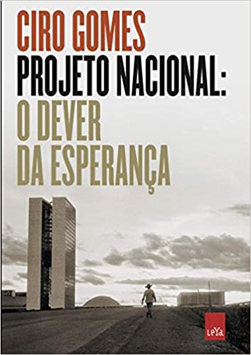 Imagem: Projeto Nacional: O Dever Da Esperança, Ciro Gomes