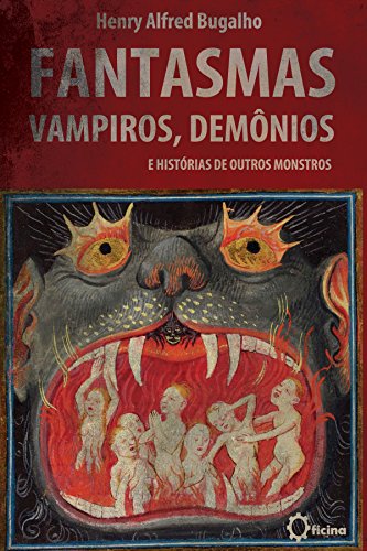 Imagem: E-book Fantasmas, Vampiros, Demônios e histórias de outros Monstros, Henry Bugalho