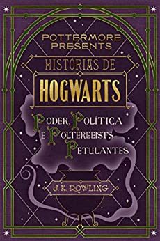 Imagem: E-book Histórias de Hogwarts: poder, política e poltergeists petulantes, J.K. Rowling