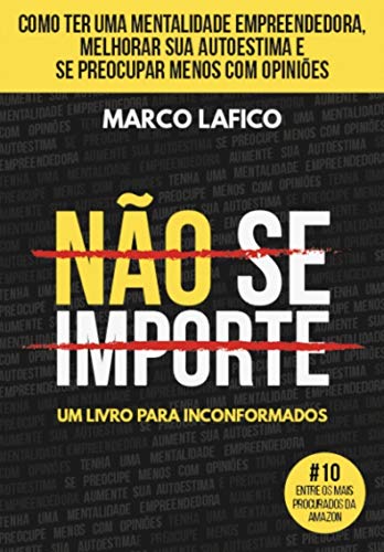 Imagem: E-book Não Se Importe: Aprenda Como Criar uma Mentalidade Empreendedora, Aumentar sua Confiança e Se Importar Menos, Marco Lafico