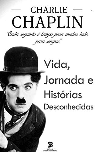 Imagem: E-book Charlie Chaplin: A incrível vida, jornada e surpreendentes histórias desconhecidas, John J. Liam