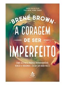 Imagem: Livro A coragem de ser imperfeito, Brené Brown