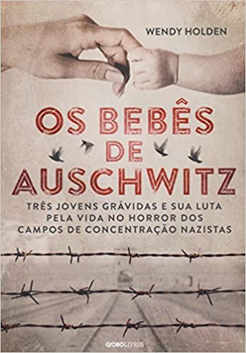 Imagem: Livro Os bebês de Auschwitz, Wendy Holden