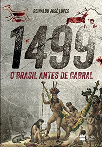 Imagem: Livro 1499: O Brasil Antes de Cabral, Reinaldo José Lopes