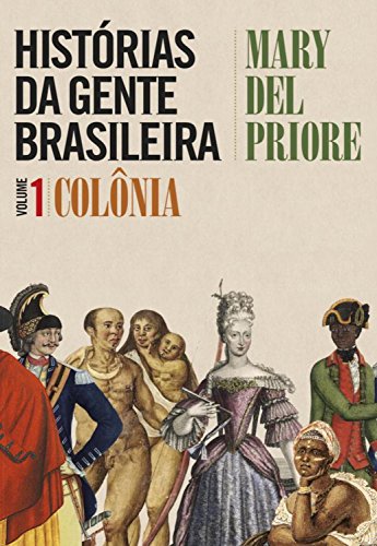 Imagem: Livro Histórias da Gente Brasileira - Colonia, Mary Del Priore