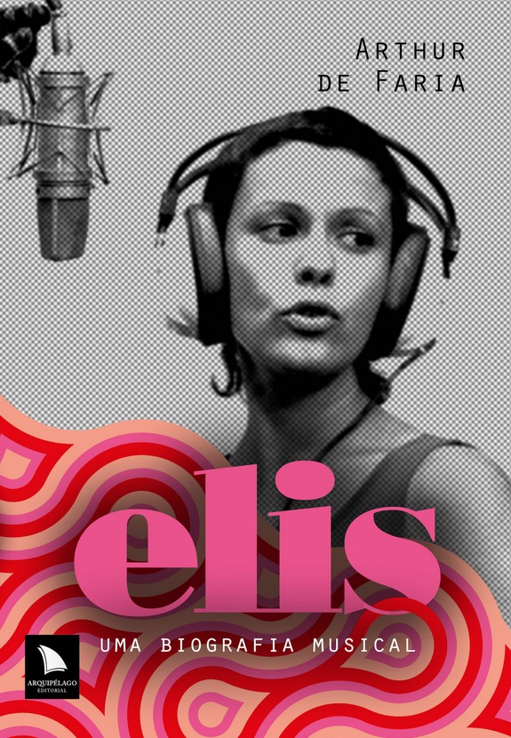 Elis: A Musical Biography