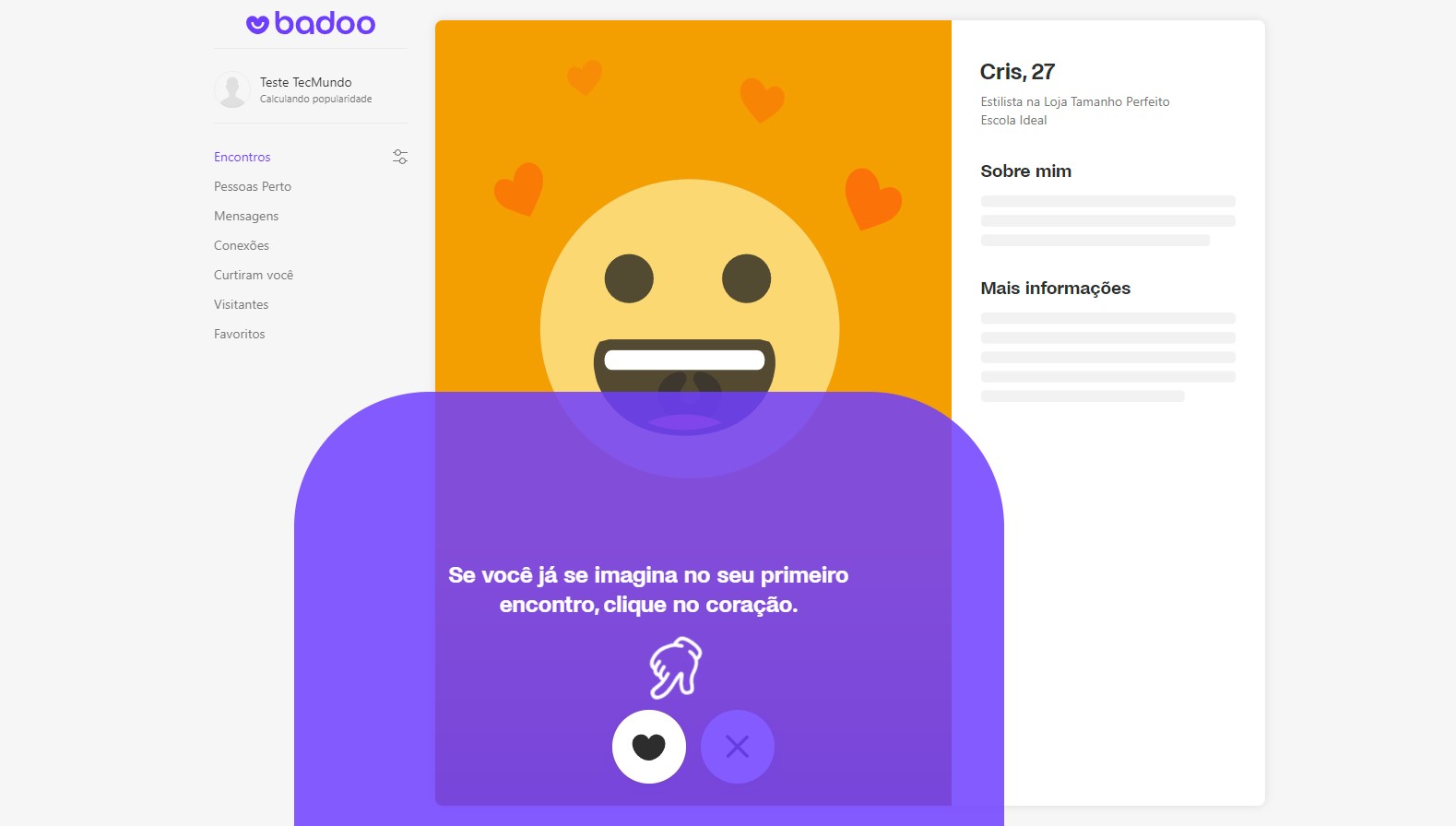 Caso você tenha interesse em uma pessoa, basta clicar no botão do coração e torcer para que ela também tenha interesse em você