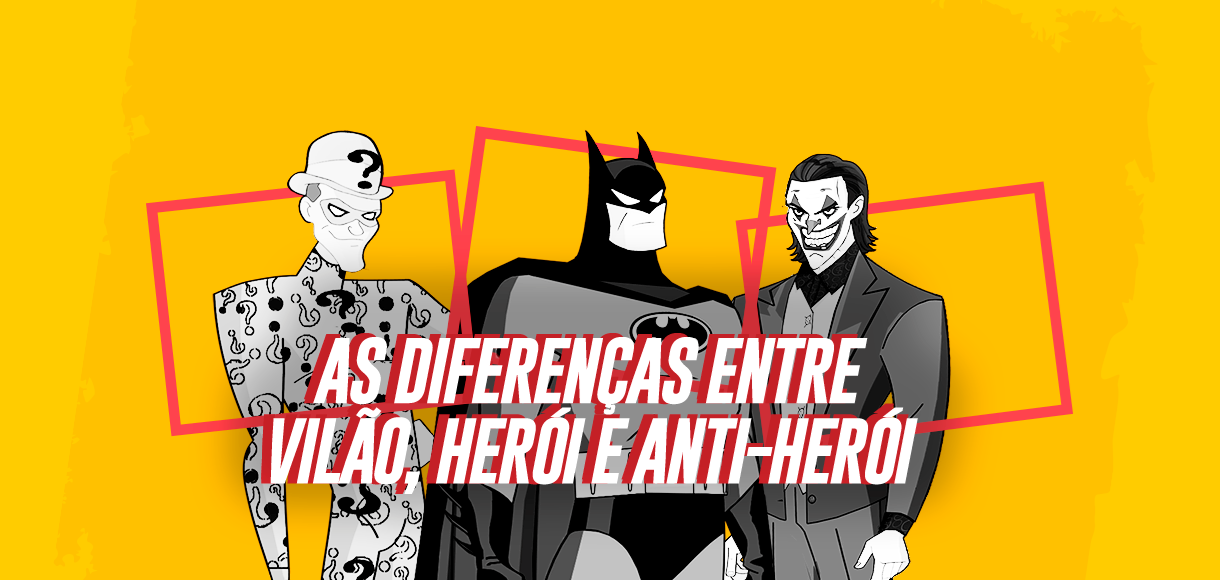 Imagem de: Entenda as diferenças entre herói, anti-herói e vilão nos filmes e séries